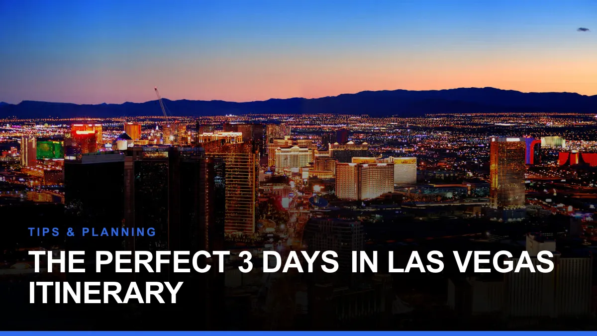 The Perfect 3 Days in Las Vegas Itinerary