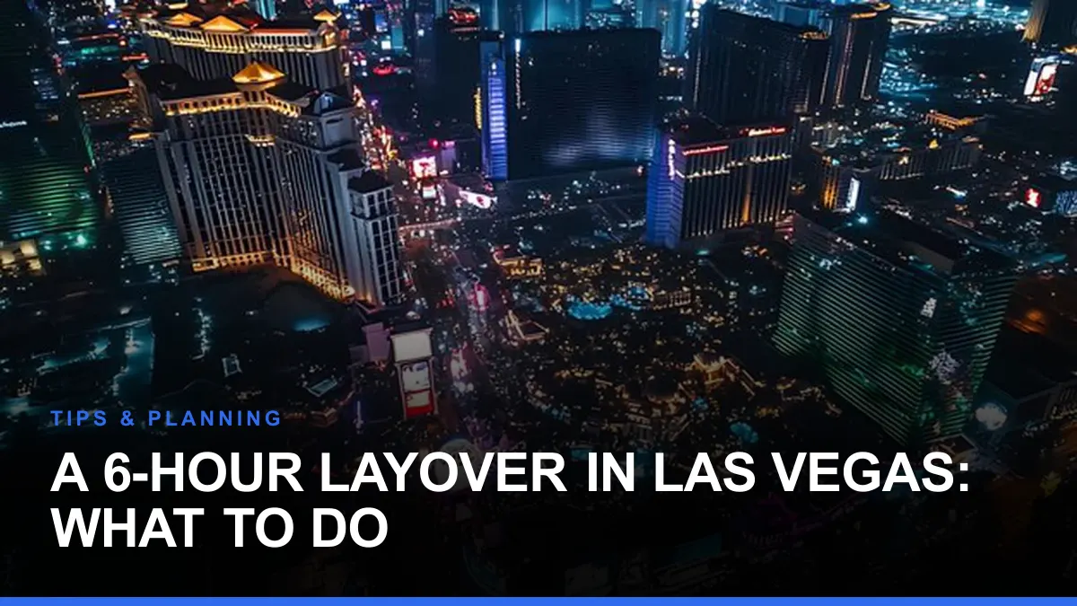 A 6-Hour Layover in Las Vegas: What to Do