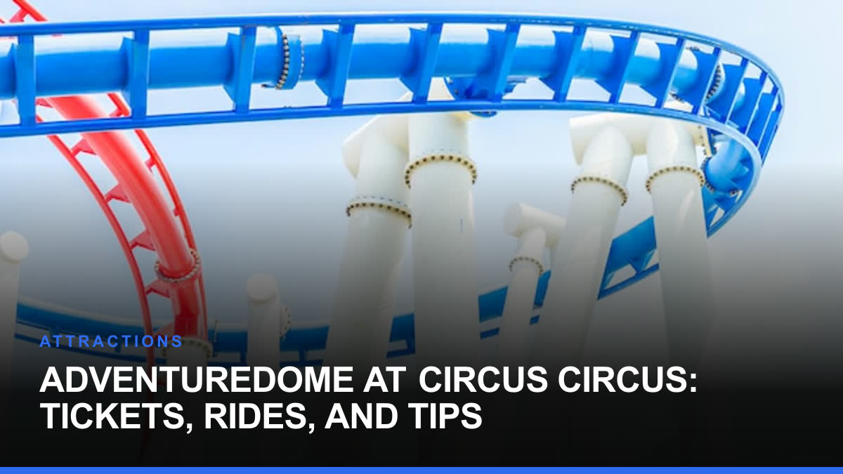 Adventuredome at Circus Circus: Tickets, Rides, and Tips