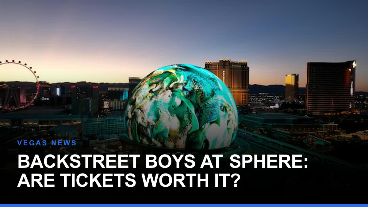 Backstreet Boys at Sphere: Are Tickets Worth It?
