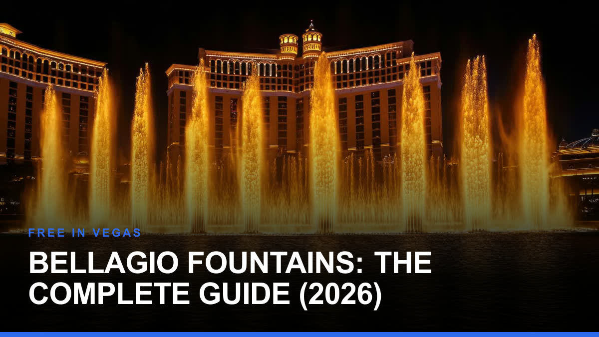 Bellagio Fountains: The Complete Guide (2026)