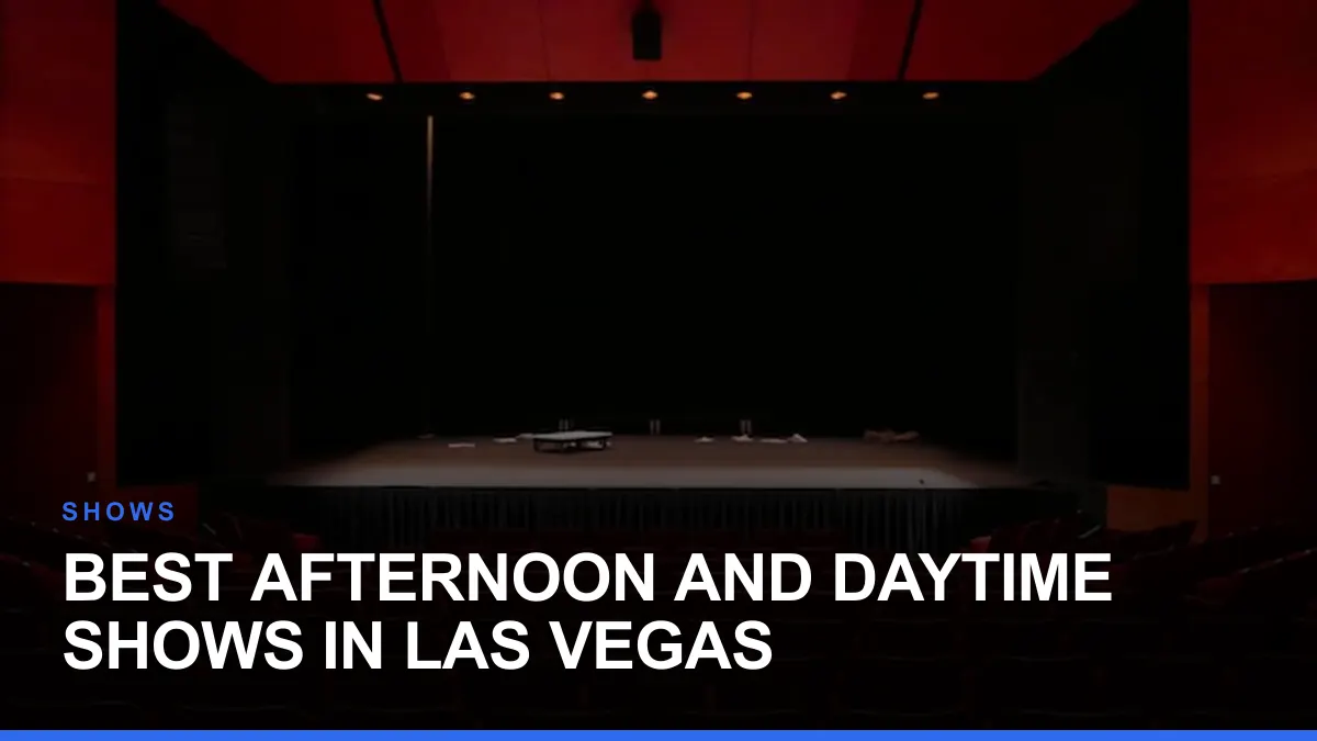 Best Afternoon and Daytime Shows in Las Vegas