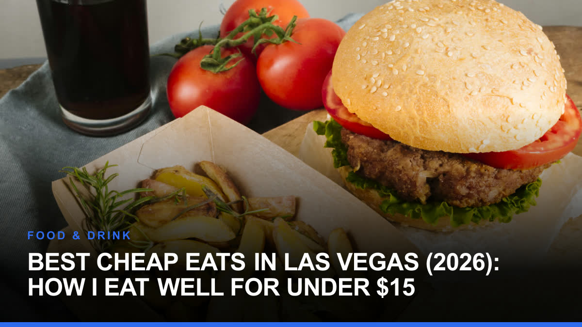 Best Cheap Eats in Las Vegas (2026): How I Eat Well for Under $15