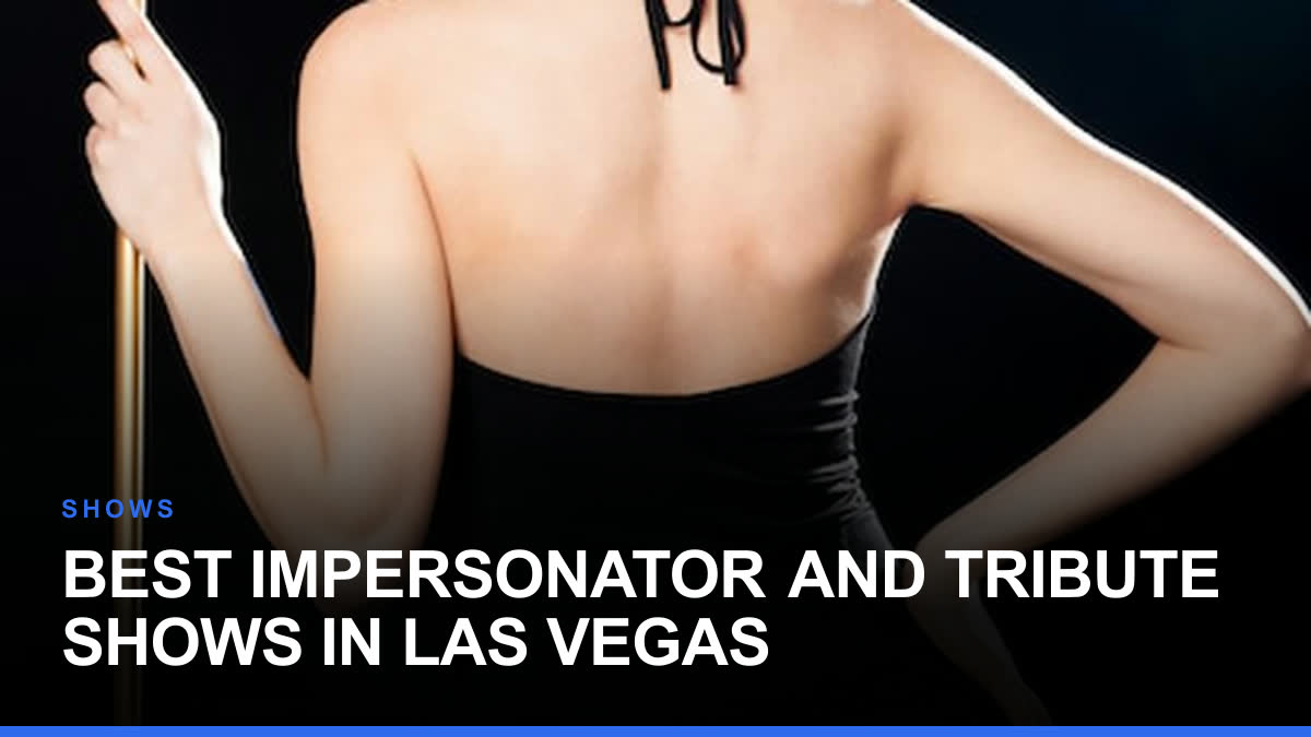 Best Impersonator and Tribute Shows in Las Vegas