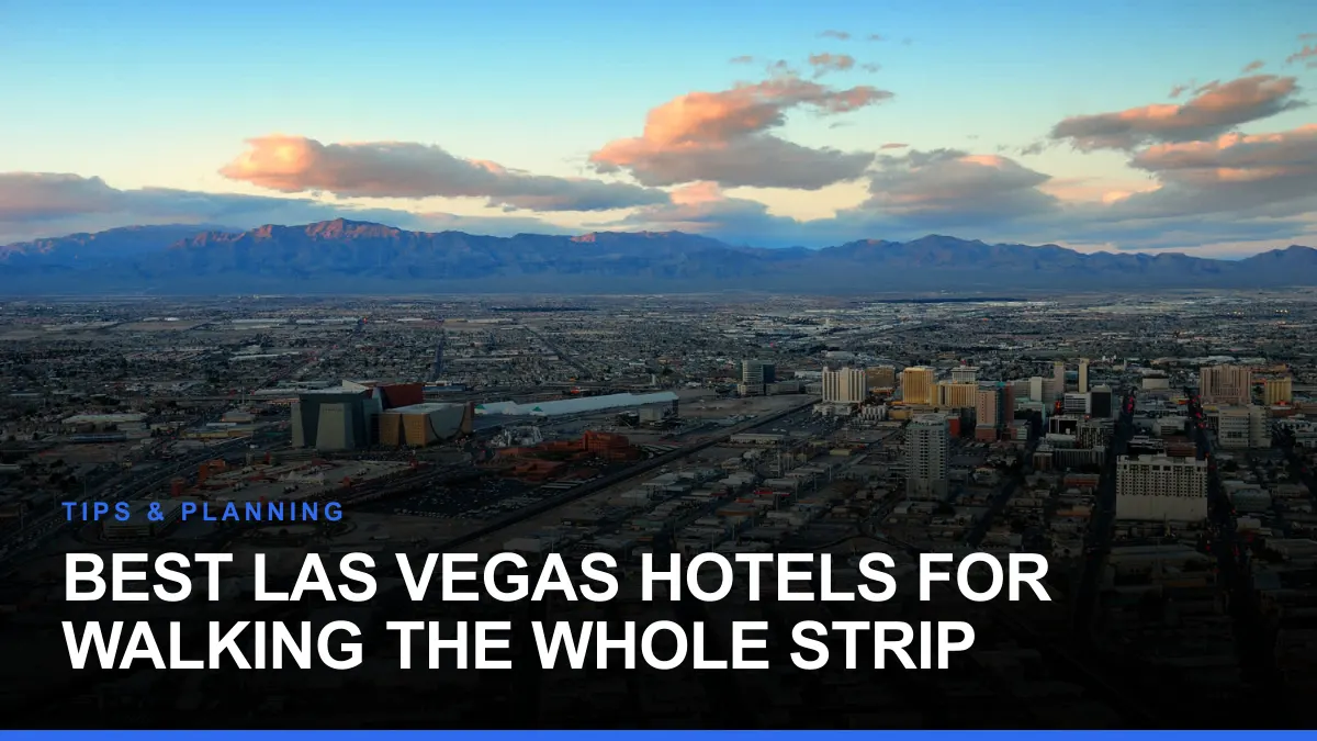 Best Las Vegas Hotels for Walking the Whole Strip