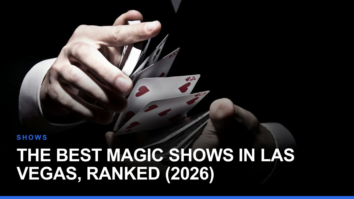 The Best Magic Shows in Las Vegas, Ranked (2026)