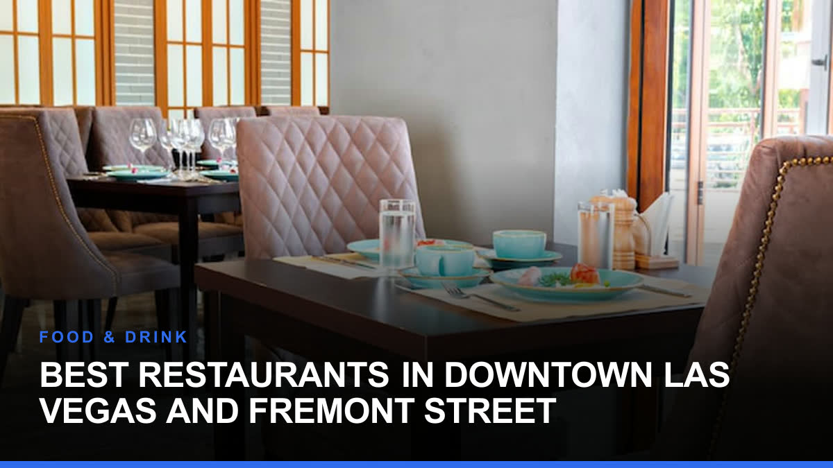 Best Restaurants in Downtown Las Vegas and Fremont Street