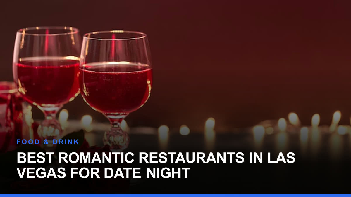 Best Romantic Restaurants in Las Vegas for Date Night