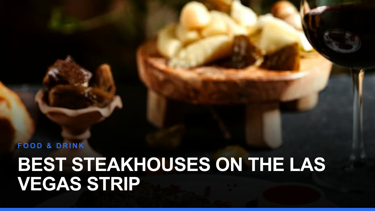 Best Steakhouses on the Las Vegas Strip