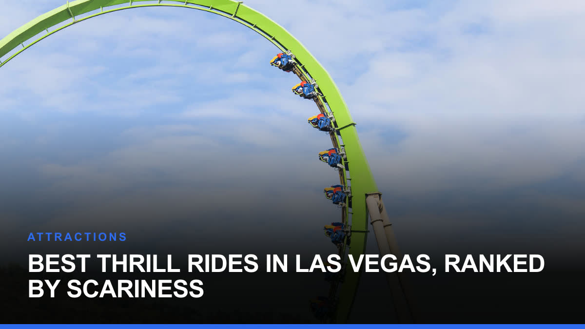 Best Thrill Rides in Las Vegas, Ranked by Scariness