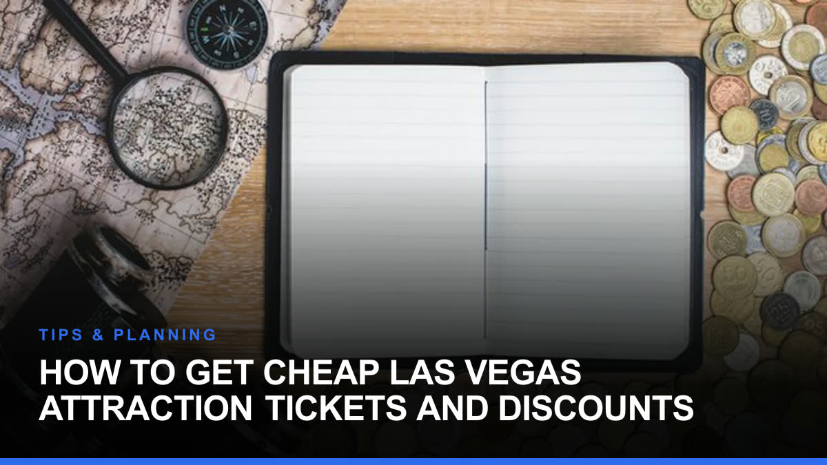 How to Get Cheap Las Vegas Attraction Tickets and Discounts