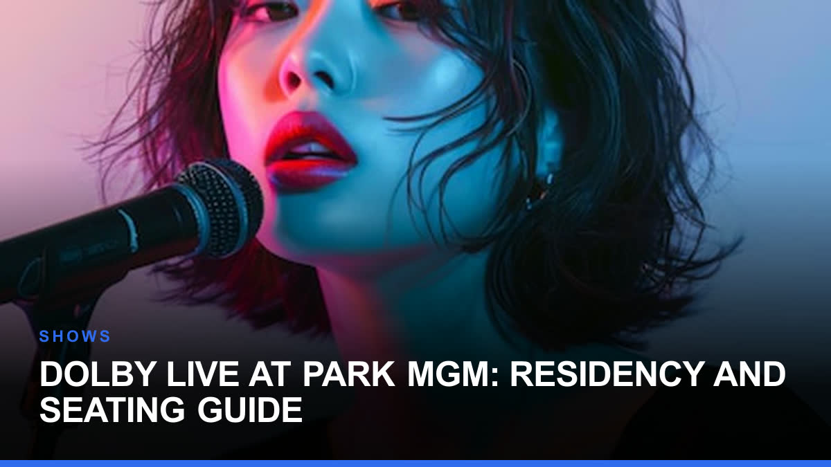 Dolby Live at Park MGM: Residency and Seating Guide