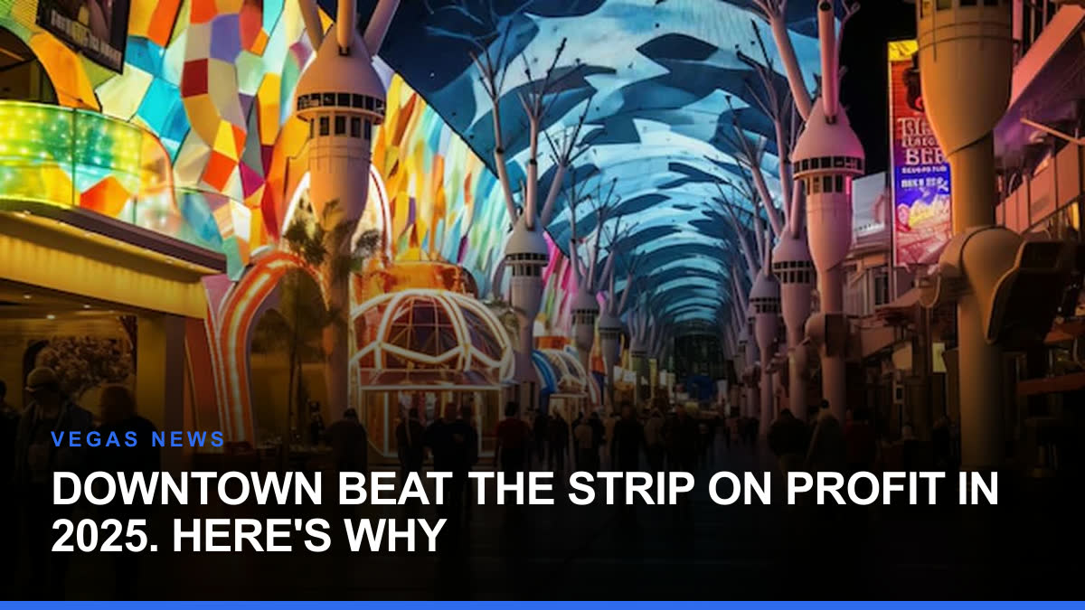 Downtown Beat the Strip on Profit in 2025. Here's Why