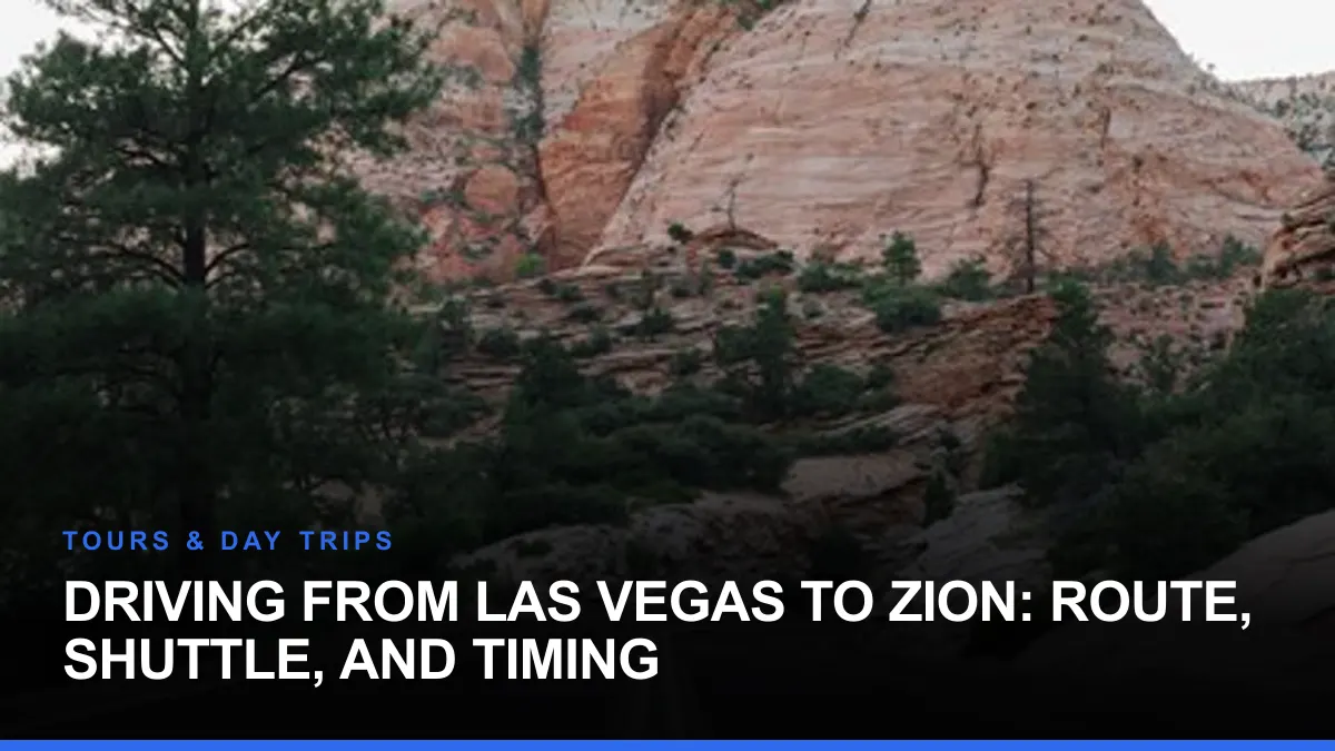 Driving From Las Vegas to Zion: Route, Shuttle, and Timing