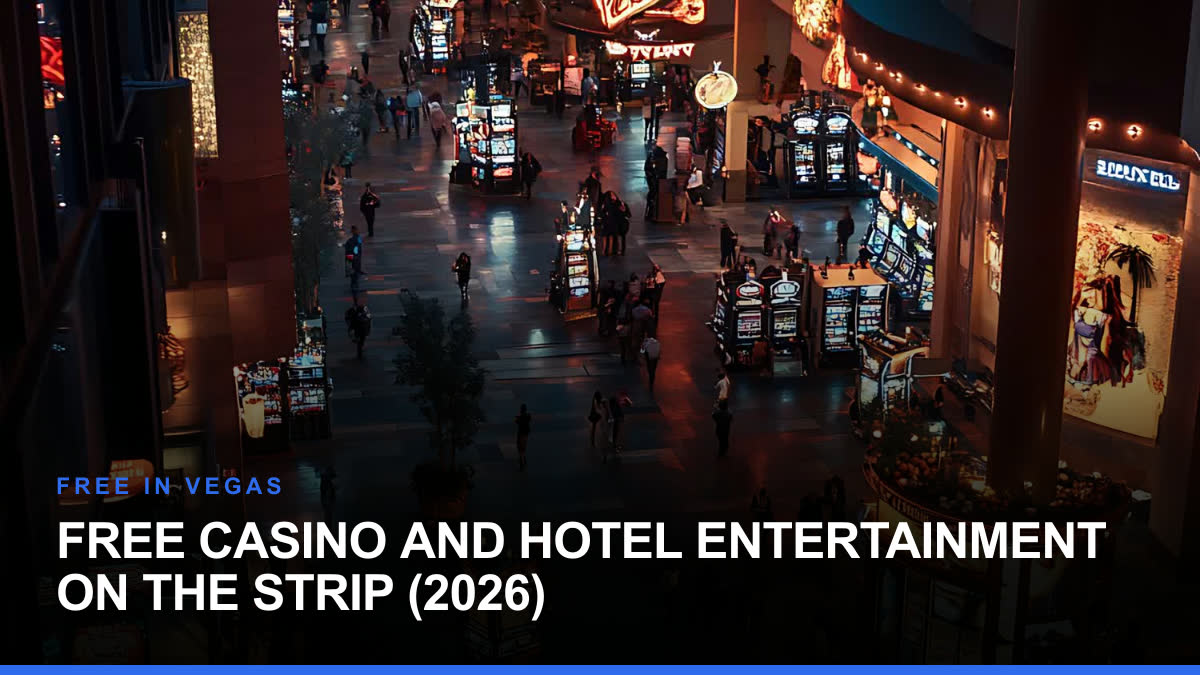 Free Casino and Hotel Entertainment on the Strip (2026)