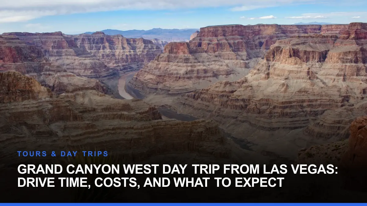 Grand Canyon West Day Trip From Las Vegas: Drive Time, Costs, and What to Expect