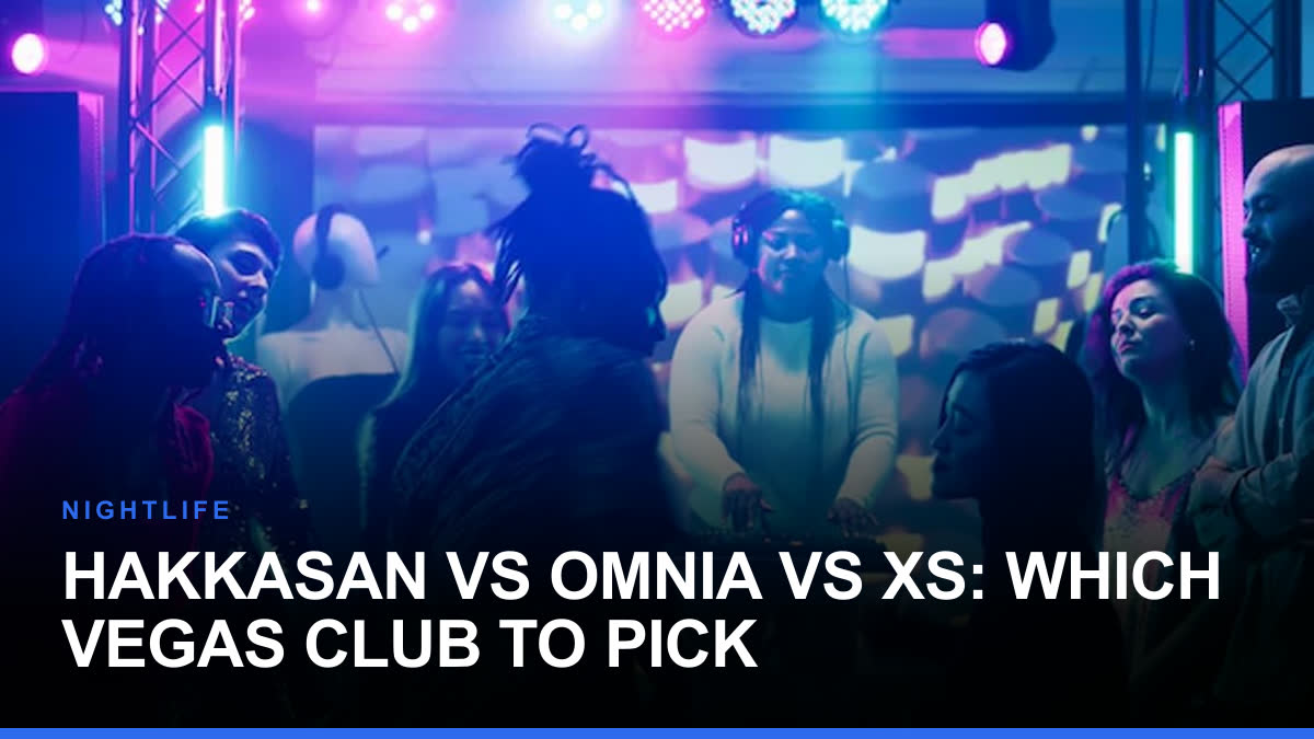 Hakkasan vs Omnia vs XS: Which Vegas Club to Pick