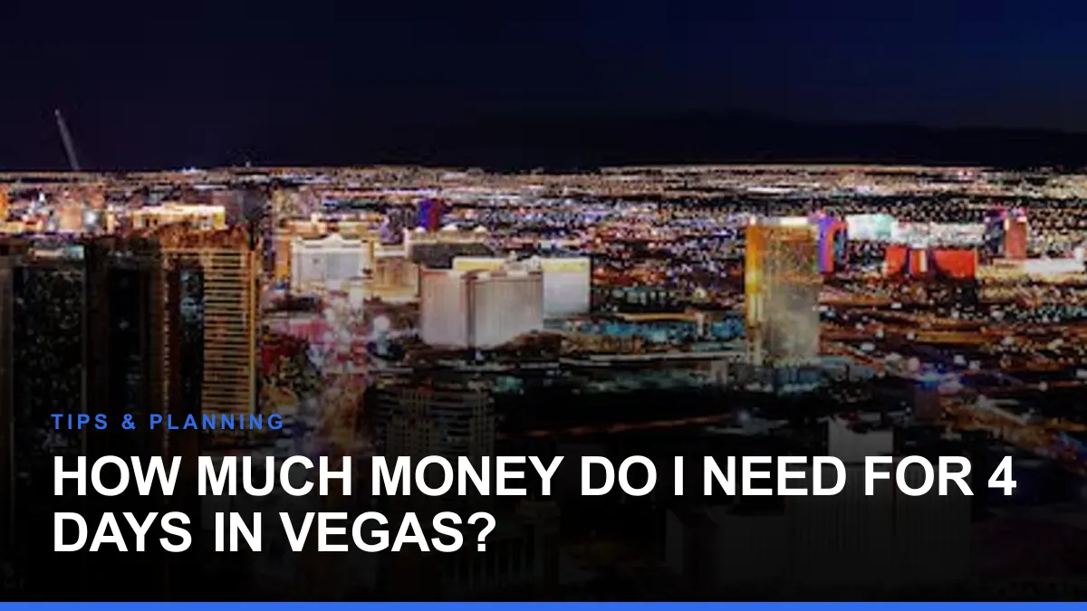 How Much Money Do I Need for 4 Days in Vegas?