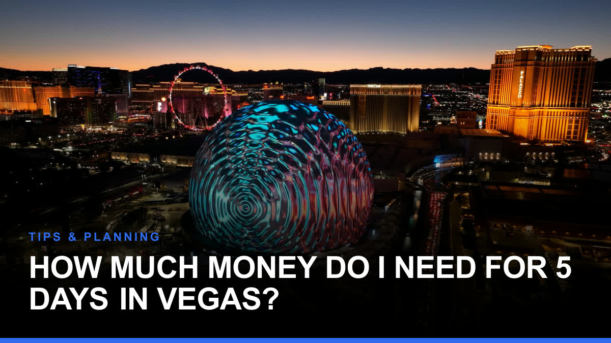 How Much Money Do I Need for 5 Days in Vegas?