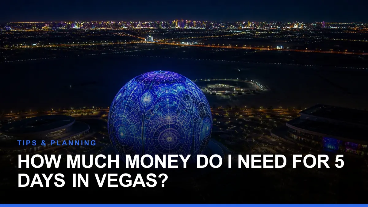 How Much Money Do I Need for 5 Days in Vegas?