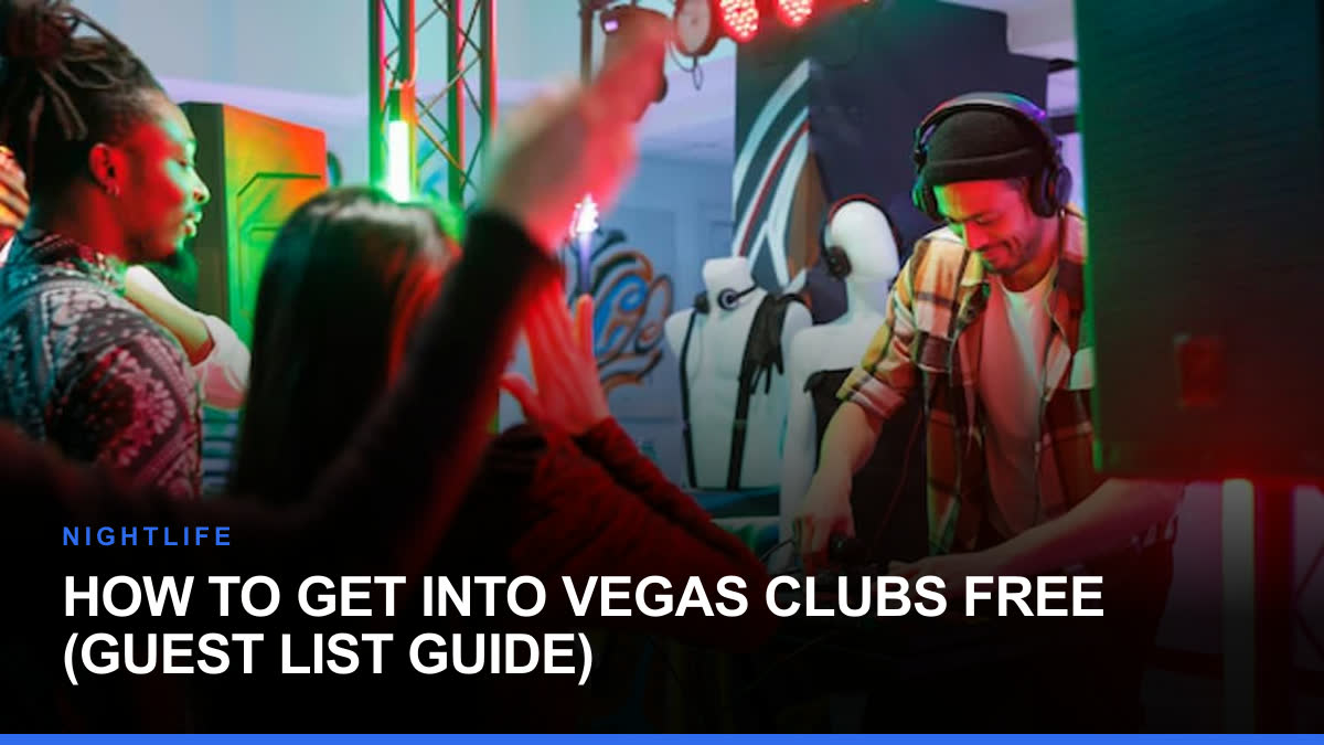 How to Get Into Vegas Clubs Free (Guest List Guide)