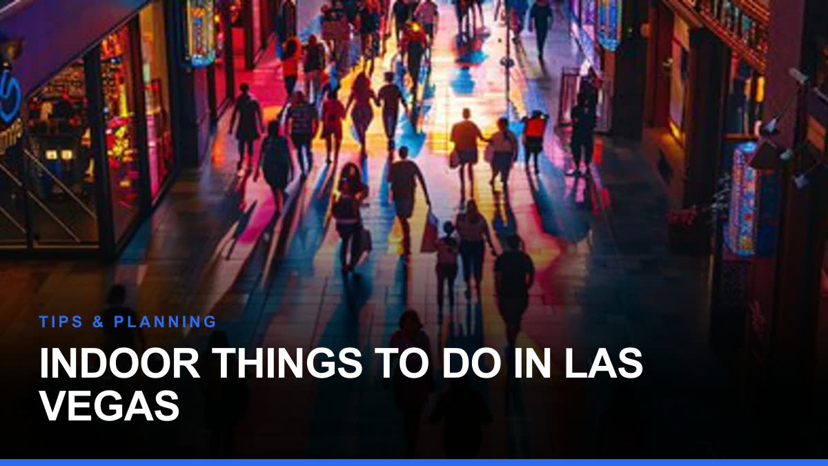 Indoor Things to Do in Las Vegas