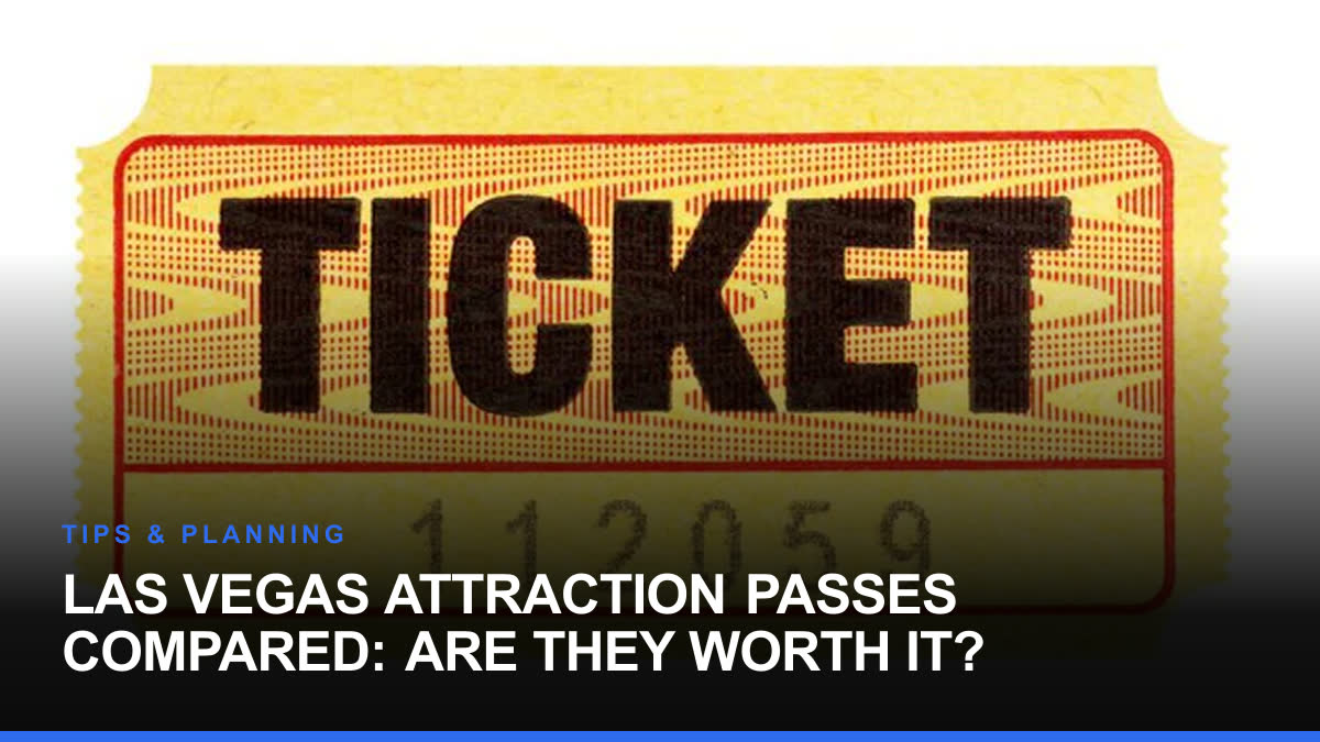 Las Vegas Attraction Passes Compared: Are They Worth It?
