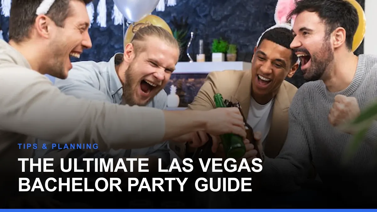 The Ultimate Las Vegas Bachelor Party Guide