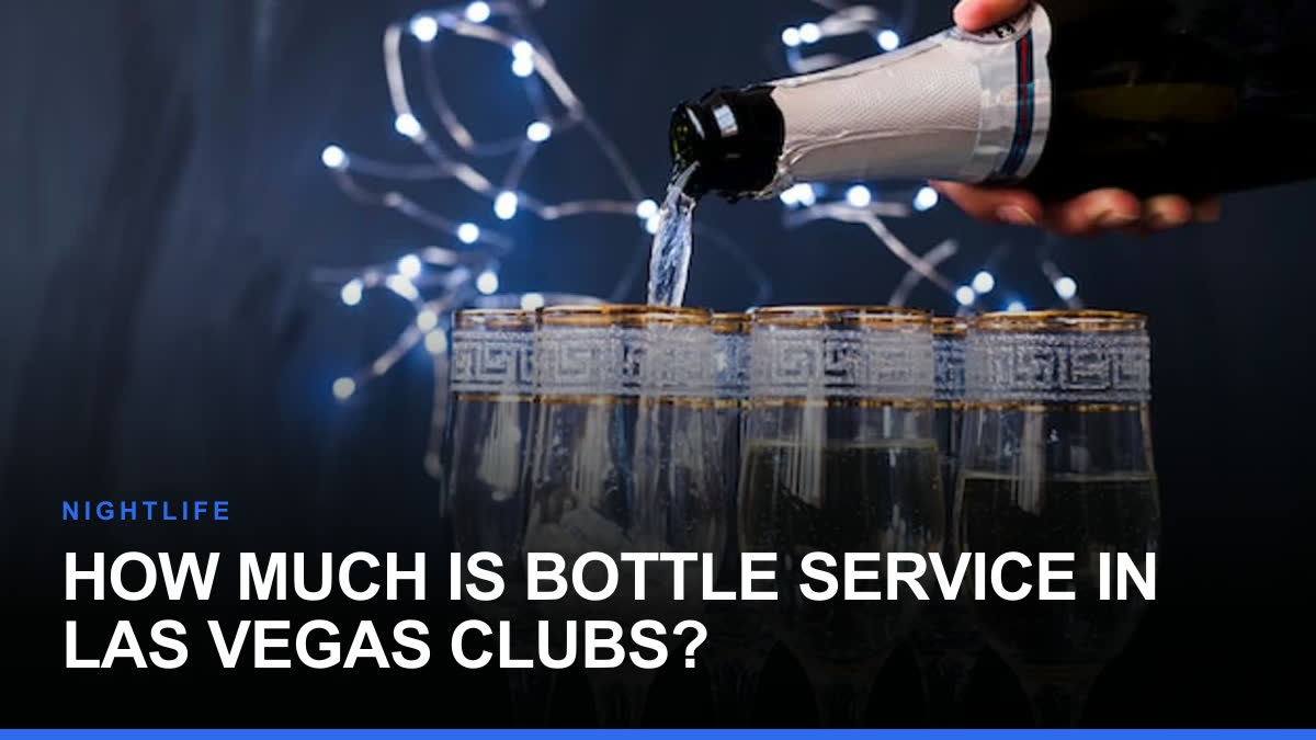 How Much Is Bottle Service in Las Vegas Clubs?