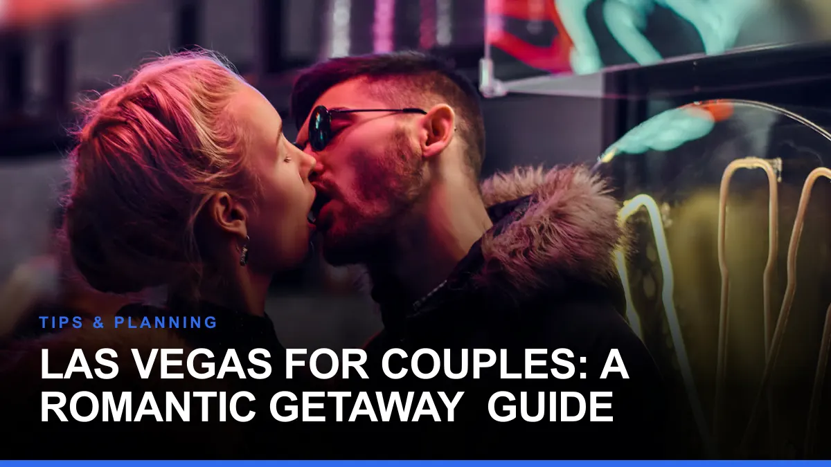 Las Vegas for Couples: A Romantic Getaway Guide