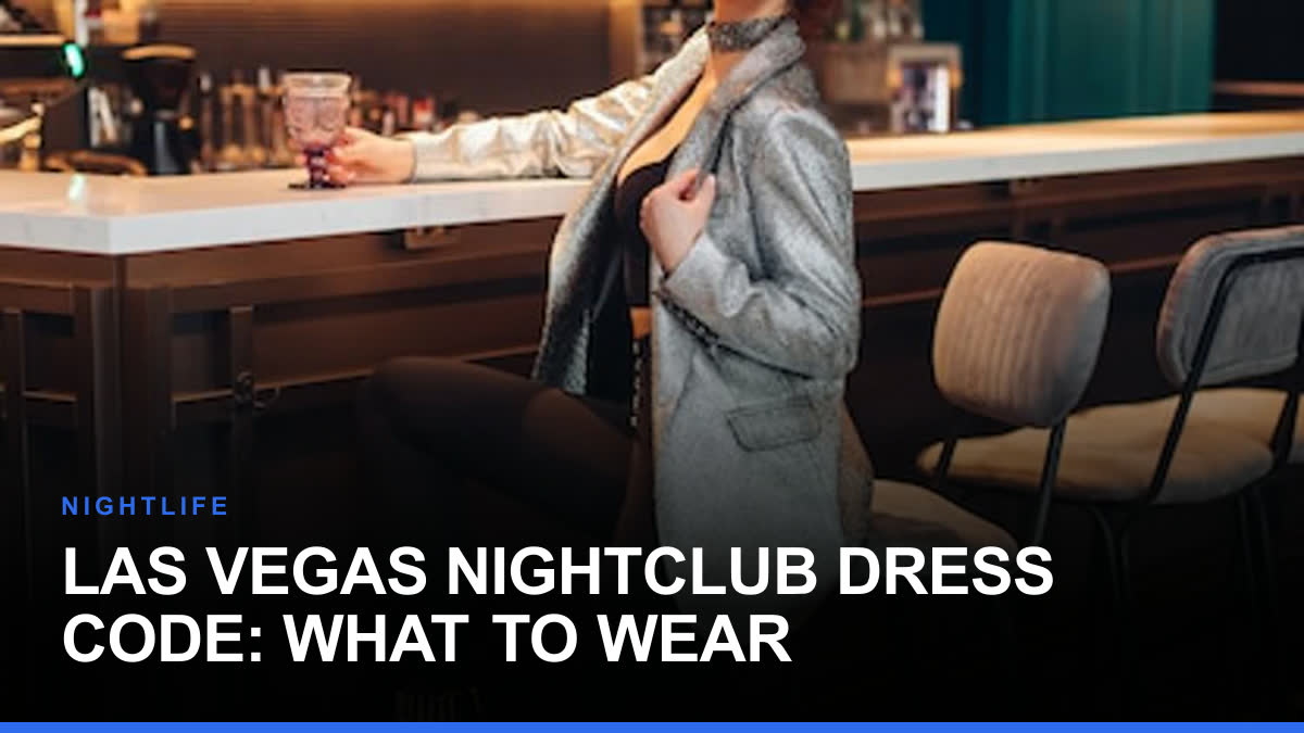 Las Vegas Nightclub Dress Code: What to Wear