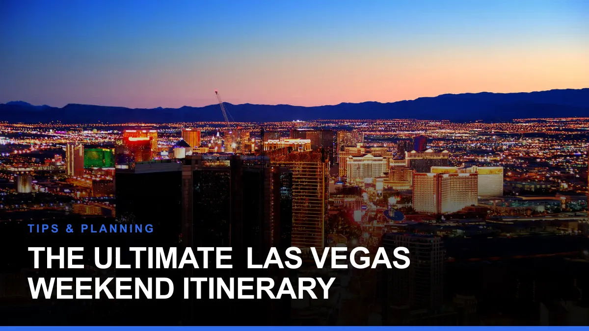 The Ultimate Las Vegas Weekend Itinerary