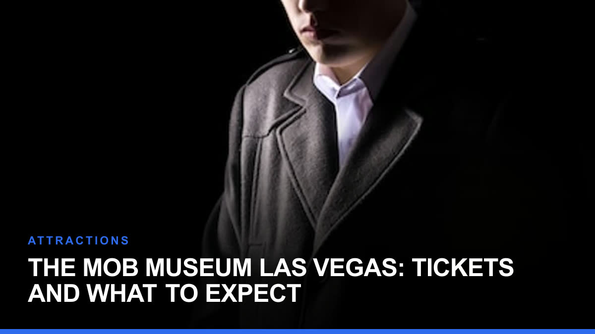The Mob Museum Las Vegas: Tickets and What to Expect