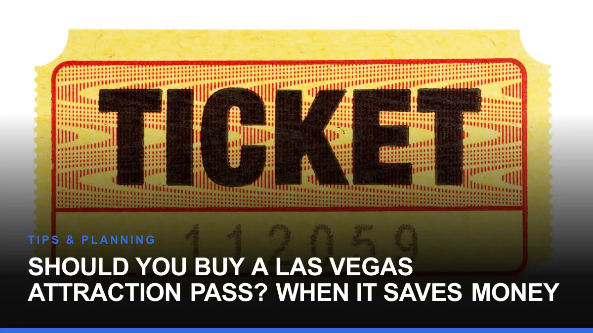 Should You Buy a Las Vegas Attraction Pass? When It Saves Money