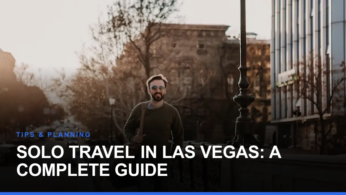 Solo Travel in Las Vegas: A Complete Guide