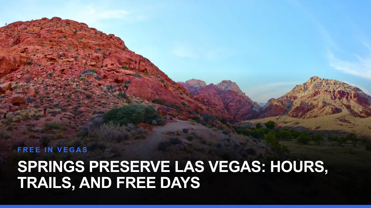 Springs Preserve Las Vegas: Hours, Trails, and Free Days