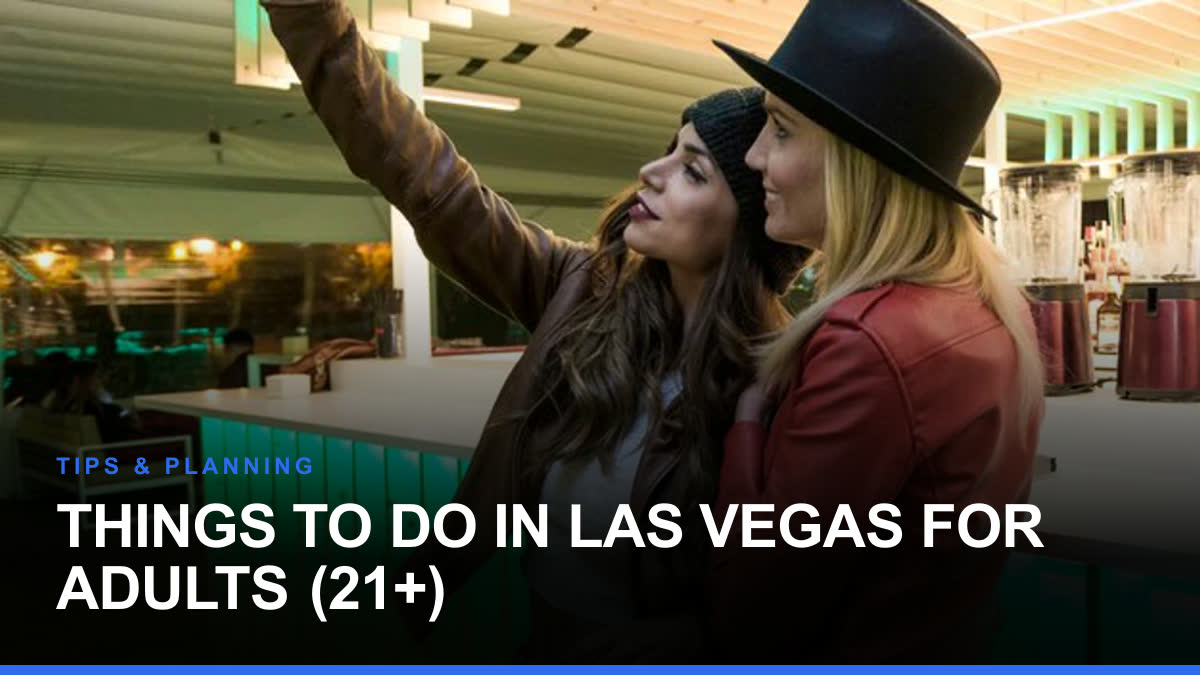 Things to Do in Las Vegas for Adults (21+)