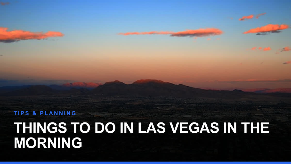 Things to Do in Las Vegas in the Morning