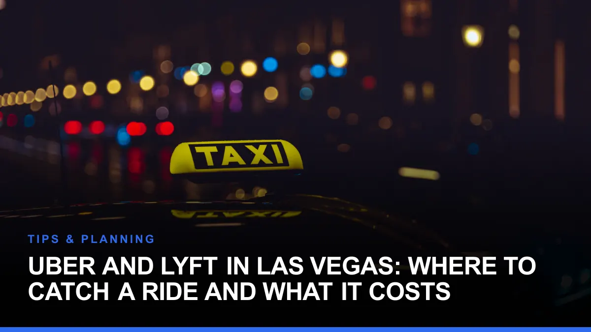 Uber and Lyft in Las Vegas: Where to Catch a Ride and What It Costs