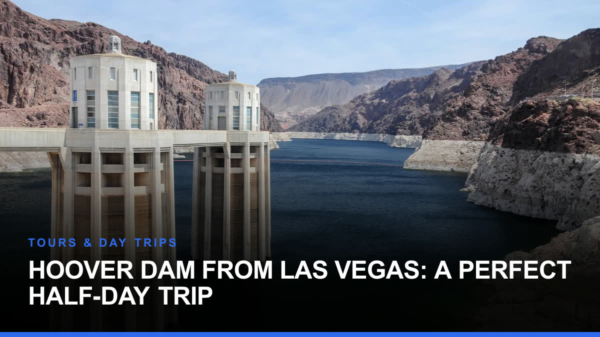 Hoover Dam From Las Vegas: A Perfect Half-Day Trip