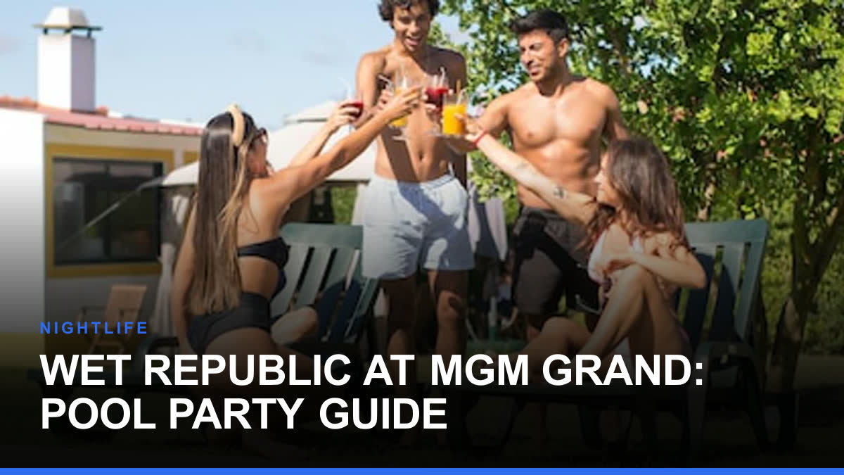 Wet Republic at MGM Grand: Pool Party Guide