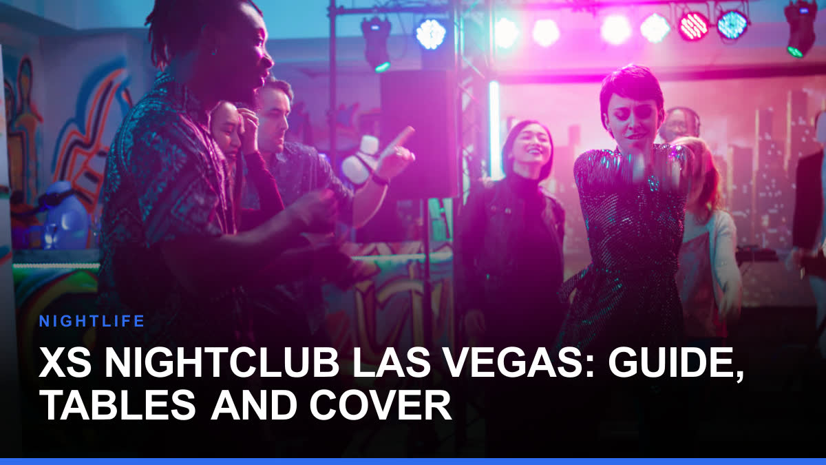 XS Nightclub Las Vegas: Guide, Tables and Cover